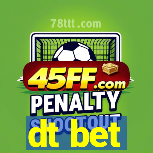 dt bet